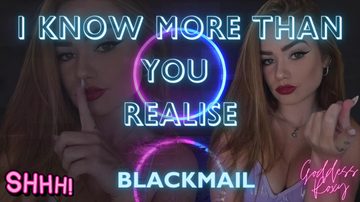I Know More Than You Realise! (Blackmail)